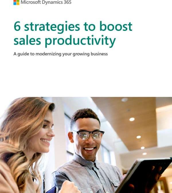 6 Strategies to boost sales productivity: A guide to modernizing your growing business