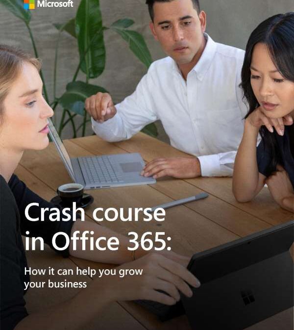 Crash Course in Microsoft 365 Business: How it Can Help You Grow Your Business