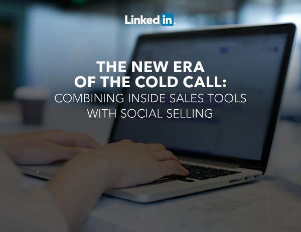The new era of the cold call: Combining inside sales tools with social selling