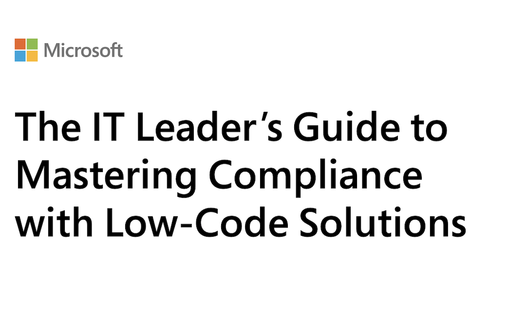 The IT Leader’s Guide to Mastering Compliance with Low-Code Solutions